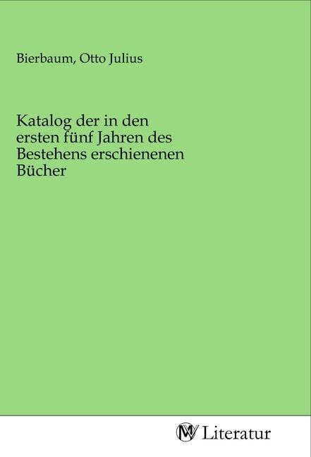 Produktbild: Katalog der in den ersten f&uuml;nf Jahren des Bestehens erschienenen B&uuml;cher