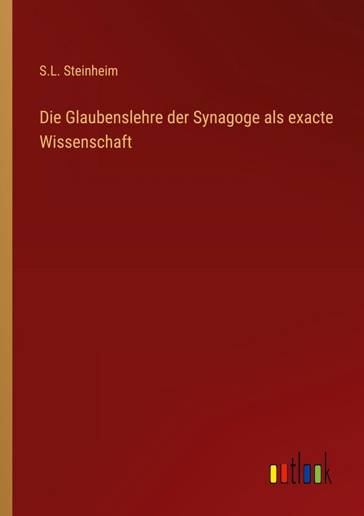 Produktbild: Die Glaubenslehre der Synagoge als exacte Wissenschaft