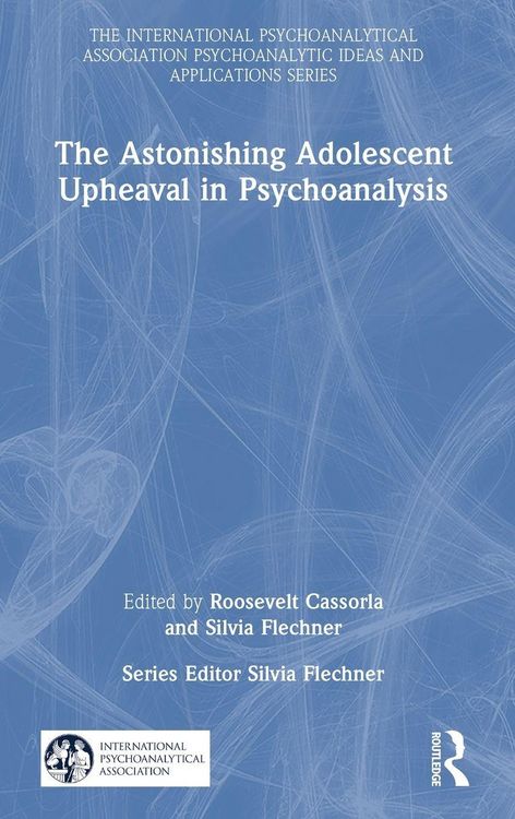 Produktbild: The Astonishing Adolescent Upheaval in Psychoanalysis