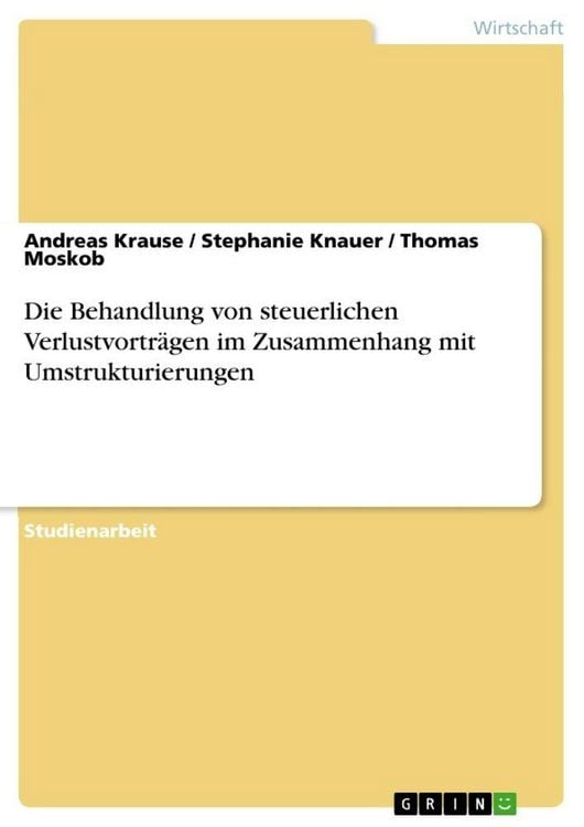 Produktbild: Die Behandlung von steuerlichen Verlustvortr&auml;gen im Zusammenhang mit Umstrukturierungen