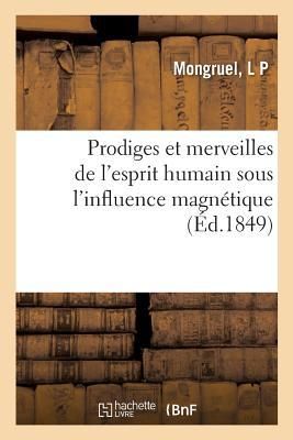 Produktbild: Prodiges Et Merveilles de l'Esprit Humain Sous l'Influence Magn&eacute;tique