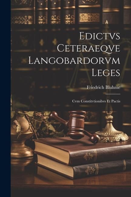 Produktbild: Edictvs Ceteraeqve Langobardorvm Leges: Cvm Constitvtionibvs et Pactis