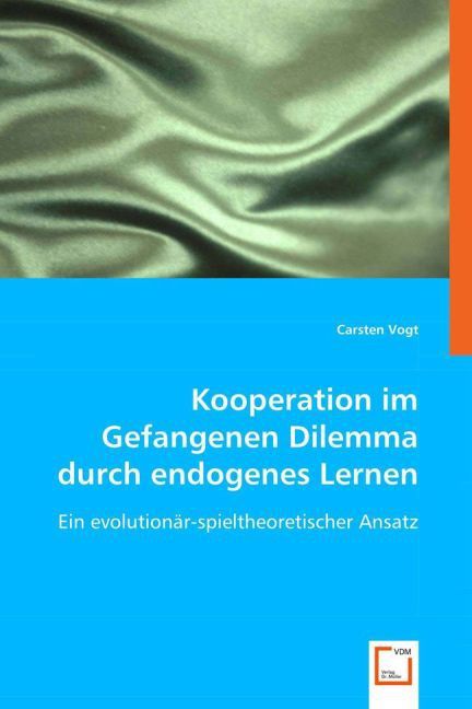 Produktbild: Vogt, C: Kooperation im Gefangenen Dilemma durch endogenes L