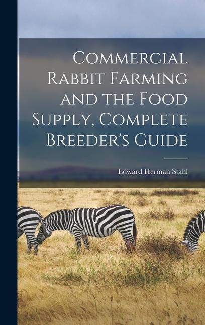 Produktbild: Commercial Rabbit Farming and the Food Supply, Complete Breeder's Guide