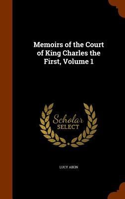 Produktbild: Memoirs of the Court of King Charles the First, Volume 1