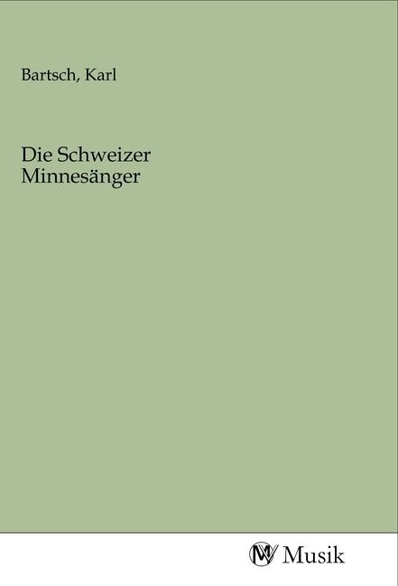 Produktbild: Die Schweizer Minnes&auml;nger