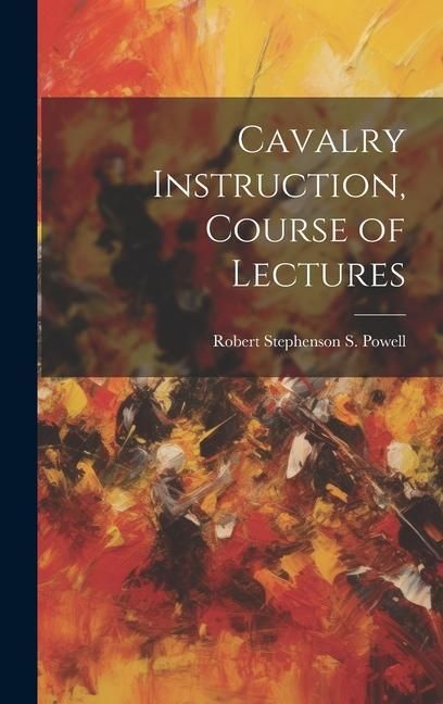 Produktbild: Cavalry Instruction, Course of Lectures
