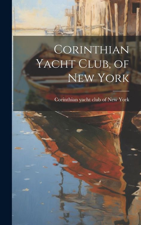 Produktbild: Corinthian Yacht Club, of New York
