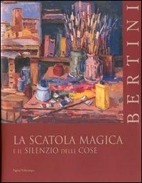 Produktbild: Bertini. La Scatola Magica E Il Silenzio Delle Cose