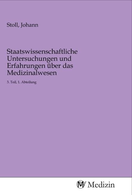 Produktbild: Staatswissenschaftliche Untersuchungen und Erfahrungen &uuml;ber das Medizinalwesen