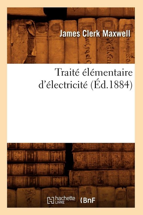 Produktbild: Trait&eacute; &eacute;l&eacute;mentaire d'&eacute;lectricit&eacute; (&Eacute;d.1884)