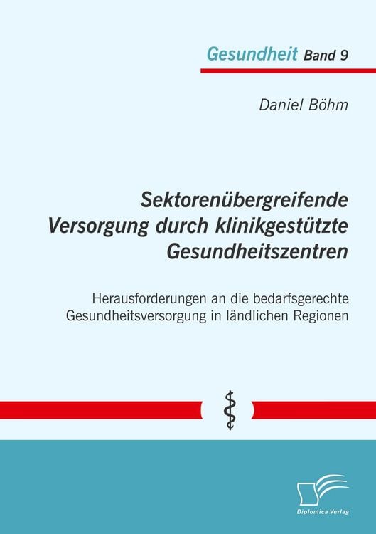 Produktbild: Sektorenübergreifende Versorgung durch klinikgestützte Gesundheitszentren. Herausforderungen an die bedarfsgerechte Gesundheitsversorgung in ländliche