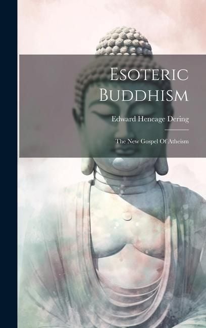 Produktbild: Esoteric Buddhism: The New Gospel Of Atheism