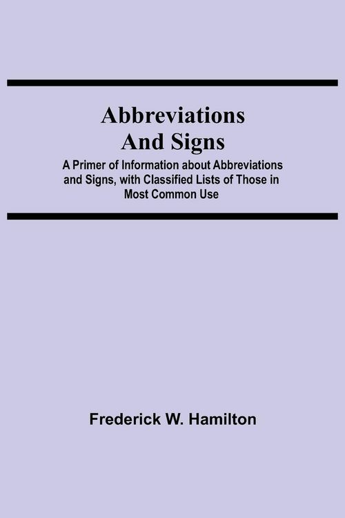 Produktbild: Abbreviations and Signs; A Primer of Information about Abbreviations and Signs, with Classified Lists of Those in Most Common Use