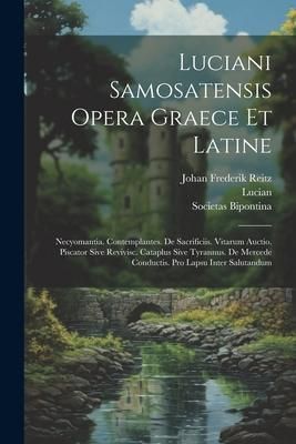Produktbild: Luciani Samosatensis Opera Graece Et Latine: Necyomantia. Contemplantes. De Sacrificiis. Vitarum Auctio. Piscator Sive Revivisc. Cataplus Sive Tyrannu