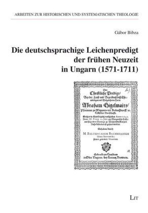 Produktbild: Die deutschsprachige Leichenpredigt der fr&uuml;hen Neuzeit in Ungarn (1571-1711)