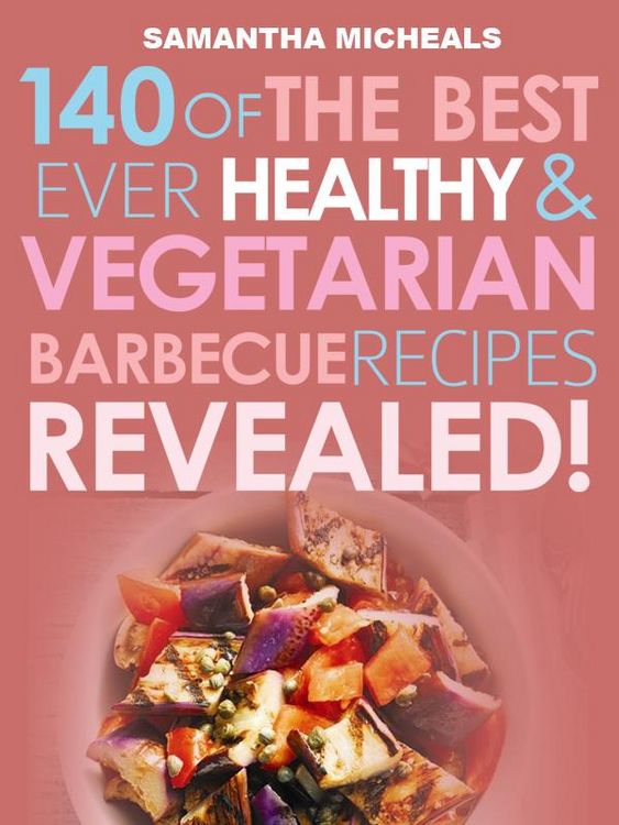 Produktbild: Barbecue Cookbook: 140 Of The Best Ever Healthy Vegetarian Barbecue Recipes Book...Revealed!