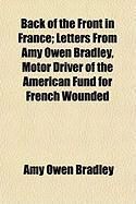 Produktbild: Back of the Front in France; Letters from Amy Owen Bradley, Motor Driver of the American Fund for French Wounded