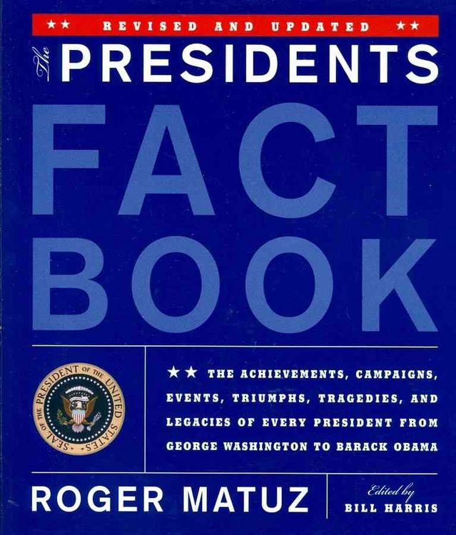 Produktbild: The Presidents Fact Book: The Achievements, Campaigns, Events, Triumphs, Tragedies and Legacies of Every President from George Washington to Bar