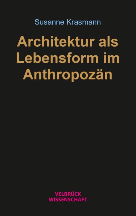Produktbild: Architektur als Lebensform im Anthropoz&auml;n