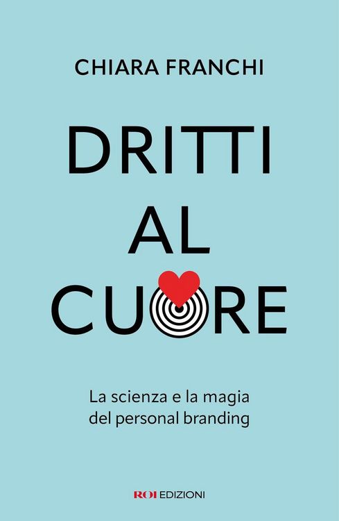 Produktbild: Dritti al cuore. La scienza e la magia del personal branding
