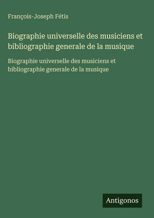 Produktbild: Biographie universelle des musiciens et bibliographie generale de la musique