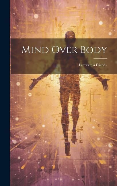 Produktbild: Mind Over Body: Letters to a Friend -