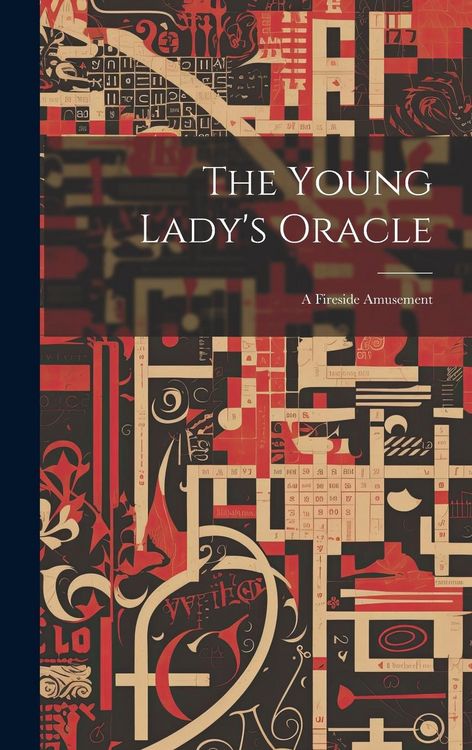 Produktbild: The Young Lady's Oracle: A Fireside Amusement