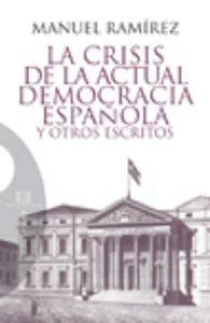 Produktbild: Crisis De La Actual Democracia Espa&yen;ola Y Otros Escritos,La