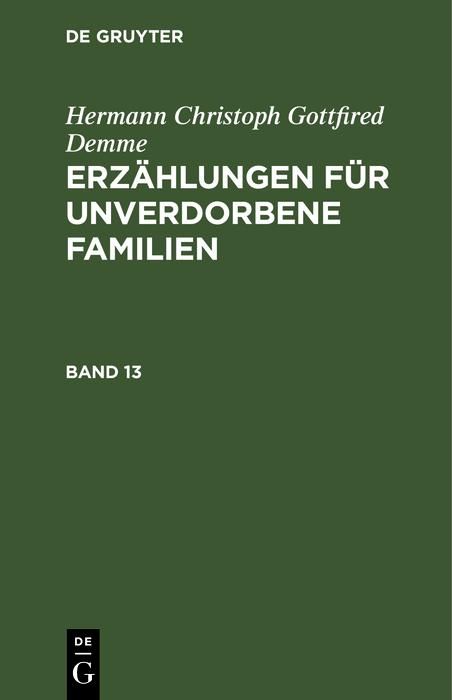 Produktbild: Hermann Christoph Gottfried Demme: Erz&auml;hlungen f&uuml;r unverdorbene Familien. Band 13
