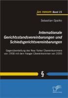 Produktbild: Internationale Gerichtsstandsvereinbarungen und Schiedsgerichtsvereinbarungen: Gegen&uuml;berstellung des New Yorker &Uuml;bereinkommens von 1958 mit dem Haager