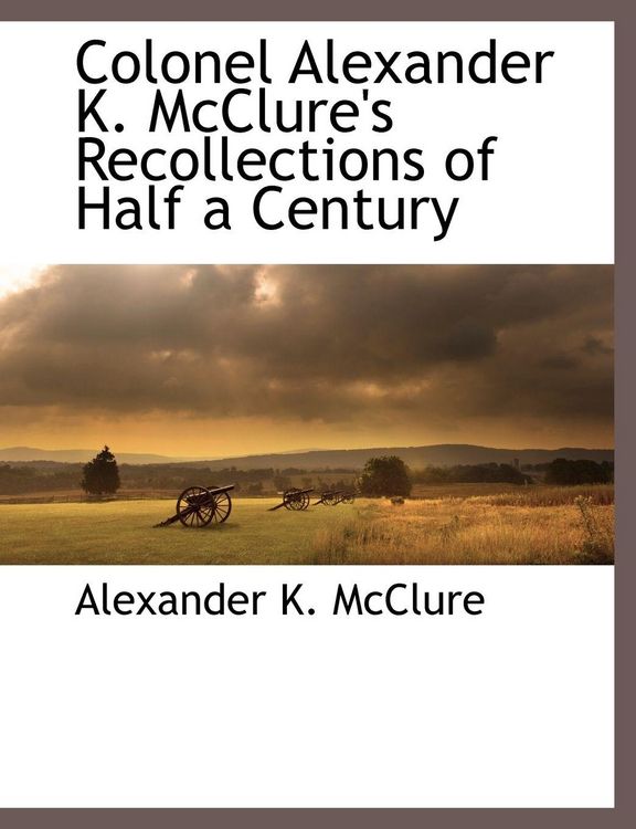 Produktbild: Colonel Alexander K. McClure's Recollections of Half a Century