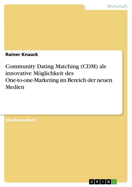 Produktbild: Community Dating Matching (CDM) als innovative M&ouml;glichkeit des One-to-one-Marketing im Bereich der neuen Medien
