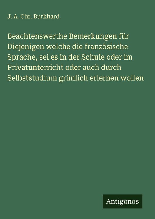 Produktbild: Beachtenswerthe Bemerkungen f&uuml;r Diejenigen welche die franz&ouml;sische Sprache, sei es in der Schule oder im Privatunterricht oder auch durch Selbststudiu
