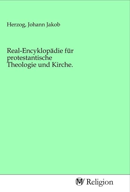 Produktbild: Real-Encyklop&auml;die f&uuml;r protestantische Theologie und Kirche.