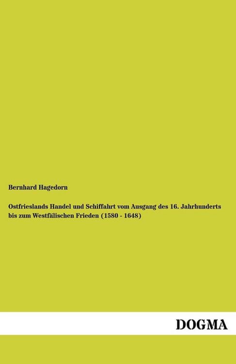 Produktbild: Ostfrieslands Handel und Schiffahrt vom Ausgang des 16. Jahrhunderts bis zum Westf&auml;lischen Frieden (1580 - 1648)