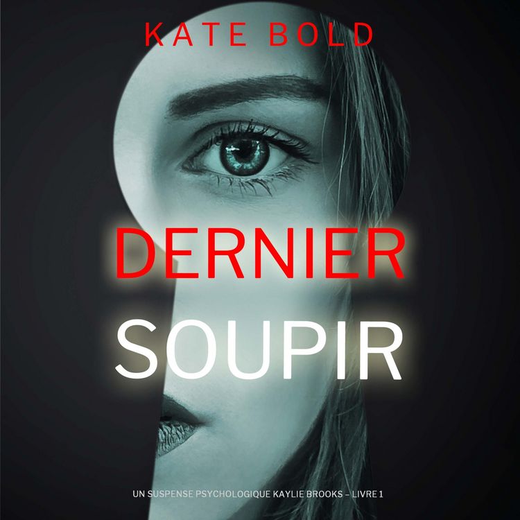 Produktbild: Dernier soupir (Un suspense psychologique Kaylie Brooks &ndash; Livre 1)