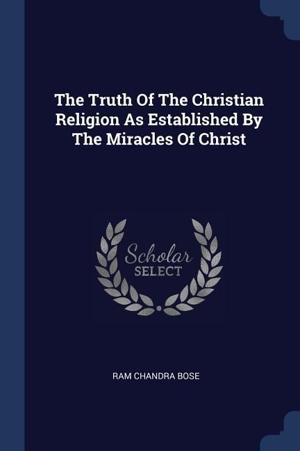 Produktbild: The Truth Of The Christian Religion As Established By The Miracles Of Christ