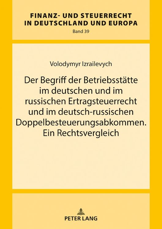 Produktbild: Der Begriff der Betriebsst&auml;tte im deutschen und im russischen Ertragsteuerrecht und im deutsch-russischen Doppelbesteuerungsabkommen. Ein Rechtsvergle