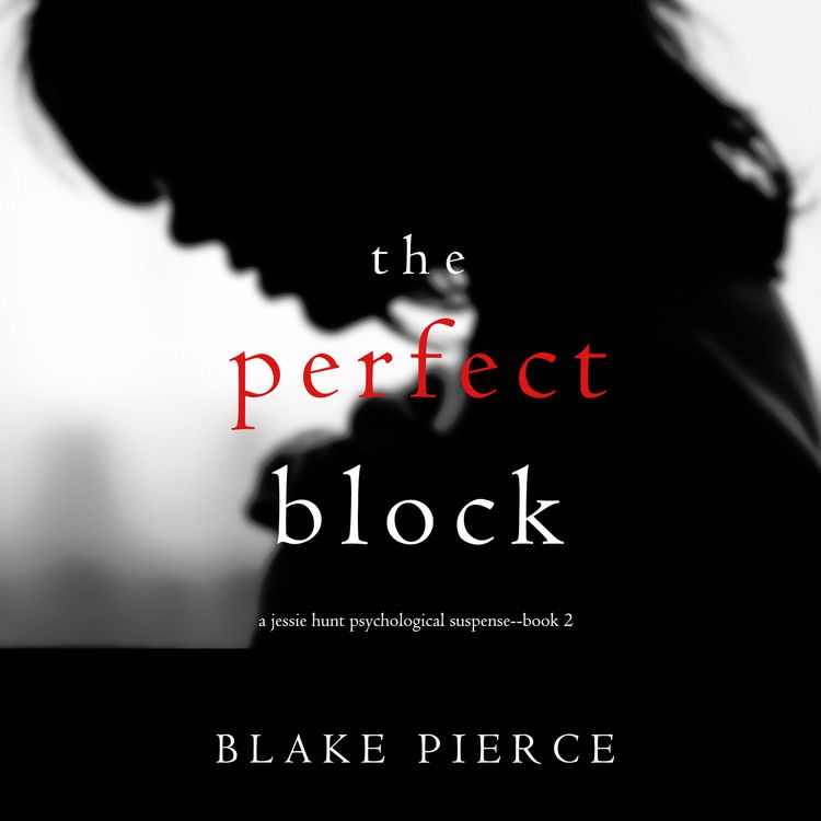 Produktbild: The Perfect Block (A Jessie Hunt Psychological Suspense Thriller&mdash;Book Two)
