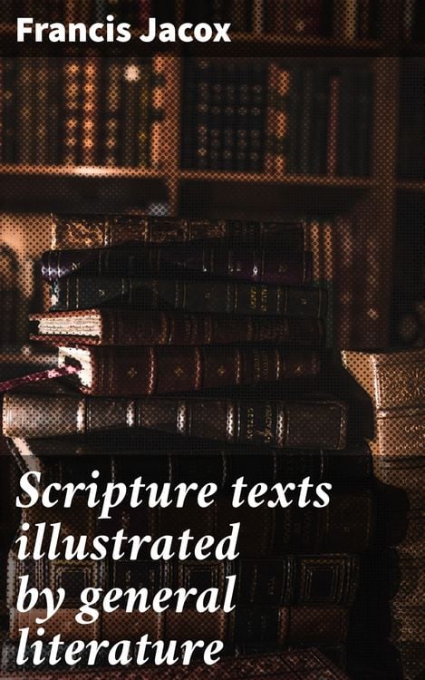 Produktbild: Scripture texts illustrated by general literature