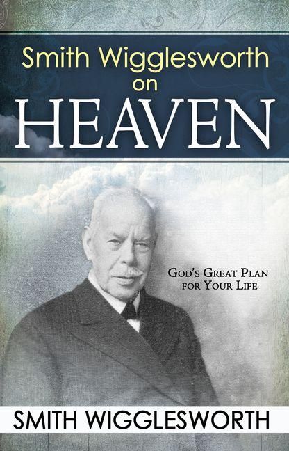 Produktbild: Smith Wigglesworth on Heaven