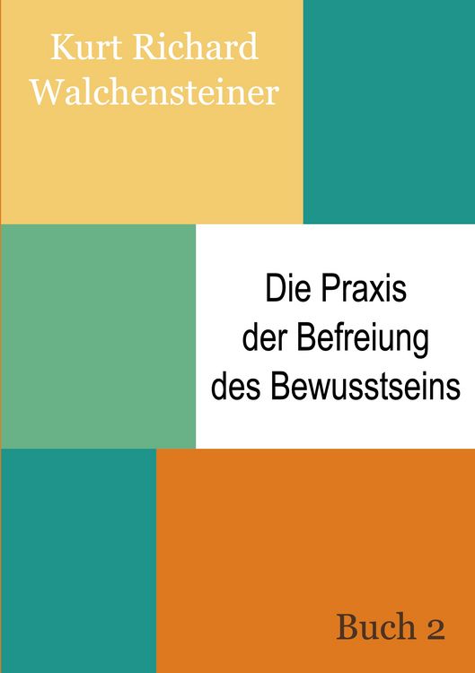 Produktbild: Die Praxis der Befreiung des Bewusstseins - Buch 2
