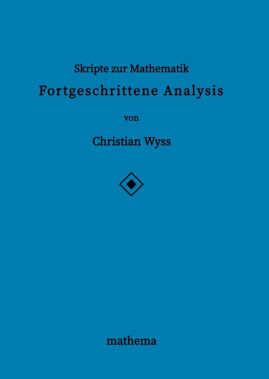 Produktbild: Skripte zur Mathematik - Fortgeschrittene Analysis