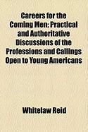Produktbild: Careers for the Coming Men; Practical and Authoritative Discussions of the Professions and Callings Open to Young Americans