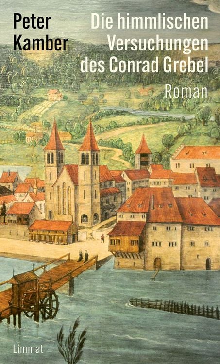 Produktbild: Die himmlischen Versuchungen des Conrad Grebel