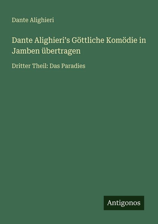 Produktbild: Dante Alighieri&iquest;s G&ouml;ttliche Kom&ouml;die in Jamben &uuml;bertragen