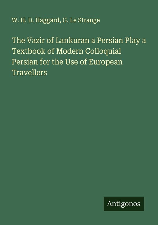 Produktbild: The Vazir of Lankuran a Persian Play a Textbook of Modern Colloquial Persian for the Use of European Travellers
