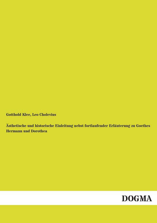 Produktbild: &Auml;sthetische und historische Einleitung nebst fortlaufender Erl&auml;uterung zu Goethes Hermann und Dorothea