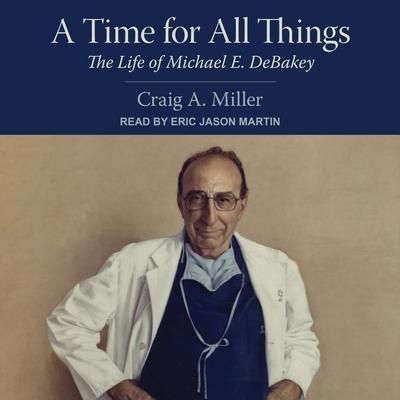 Produktbild: A Time for All Things Lib/E: The Life of Michael E. Debakey
